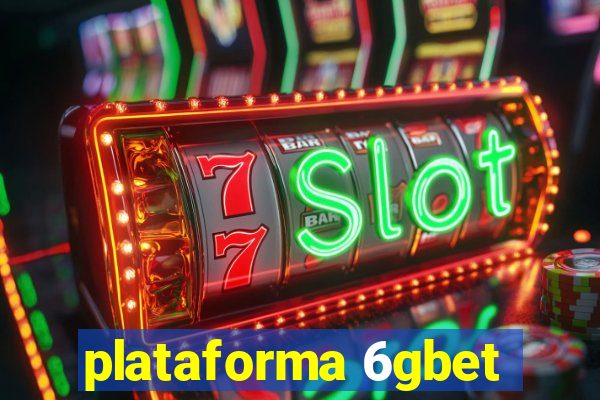 plataforma 6gbet